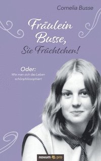 bokomslag Fraulein Busse, Sie Fruchtchen!