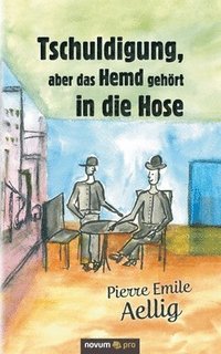bokomslag Tschuldigung, aber das Hemd gehört in die Hose