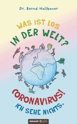 bokomslag Was ist los in der Welt? Coronavirus! Ich sehe nichts.