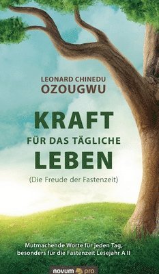 Kraft für das tägliche Leben (Die Freude der Fastenzeit) 1