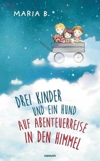 bokomslag Drei Kinder und ein Hund auf Abenteuerreise in den Himmel