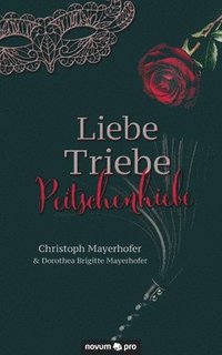 bokomslag Liebe - Triebe - Peitschenhiebe