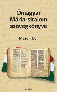 bokomslag Ómagyar Mária-siralom szövegkönyve