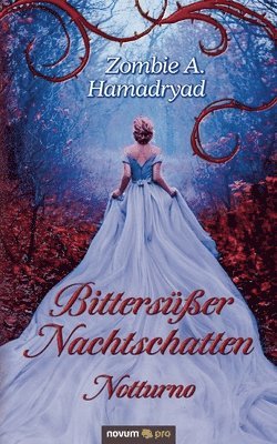 Zombie a Hamadryad, Zombie A. Hamadryad - Bittersüßer Nachtschatten - Notturno, Häftad