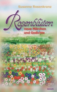 bokomslag Rosenblüten - neue Märchen und Gedichte