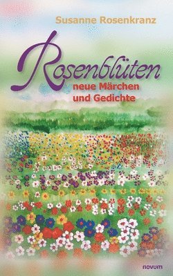 bokomslag Rosenblüten - neue Märchen und Gedichte