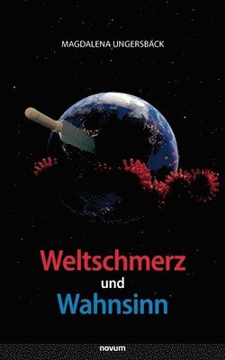 Weltschmerz und Wahnsinn 1