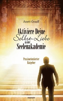 bokomslag Aktiviere Deine Selbst-Liebe in der Seelenakademie