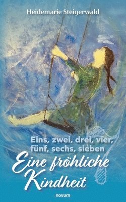 bokomslag Eins, zwei, drei, vier, funf, sechs, sieben - Eine froehliche Kindheit