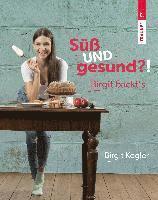 bokomslag Süß UND gesund?! Birgit backt¿s