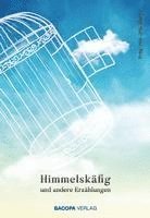 bokomslag Himmelskäfig und andere Erzählungen
