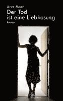 Arve Moen - Der Tod ist eine Liebkosung, Inbunden. Tillgänglighet: Lägg i varukorg