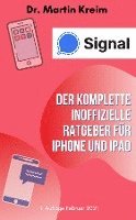bokomslag Signal - Der komplette inoffizielle Ratgeber für iPhone und iPad