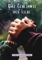 bokomslag Das Geheimnis der Liebe - Entdecke die ultimative Wahrheit der Liebe