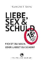 bokomslag LIEBE, SEX & SCHULD - Fickst Du noch oder liebst Du schon?!