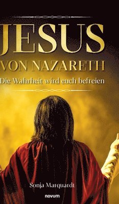 bokomslag Jesus von Nazareth - Die Wahrheit wird euch befreien