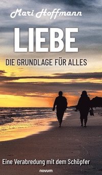 bokomslag Liebe - die Grundlage fr alles