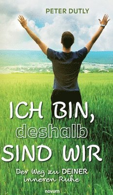 Peter Dutly - ICH BIN, deshalb SIND WIR, Inbunden