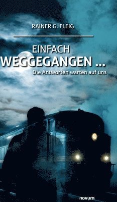 Rainer G Fleig, Rainer G. Fleig - Einfach weggegangen ..., Inbunden