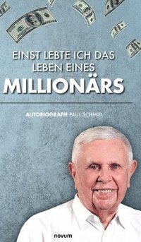 bokomslag Einst lebte ich das Leben eines Millionärs: Autobiografie Paul Schmid