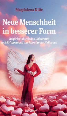 bokomslag Neue Menschheit in besserer Form: Inspiriert durch das Universum und Erfahrungen aus jahrelanger Heilarbeit