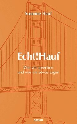 bokomslag Echt!Hauf - Wie wir sprechen und wie wir etwas sagen