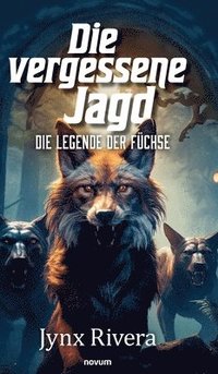 bokomslag Die vergessene Jagd: Die Legende der Füchse