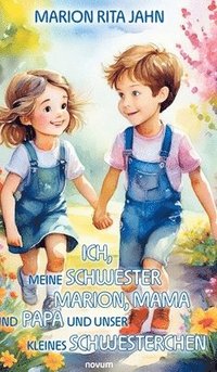 bokomslag Ich, meine Schwester Marion, Mama und Papa und unser kleines Schwesterchen