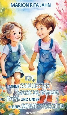 bokomslag Ich, meine Schwester Marion, Mama und Papa und unser kleines Schwesterchen