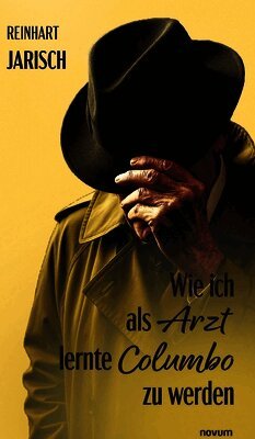 Reinhart Jarisch - Wie ich als Arzt lernte Columbo zu werden, Inbunden