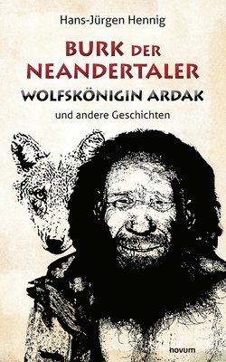 Hans-Jürgen Hennig - Burk der Neandertaler - Wolfskönigin Ardak, Häftad