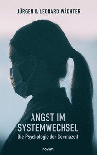 bokomslag Angst im Systemwechsel - Die Psychologie der Coronazeit