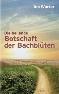 bokomslag Die heilende Botschaft der Bachbluten