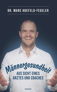 bokomslag Mannergesundheit - aus Sicht eines Arztes und Coaches