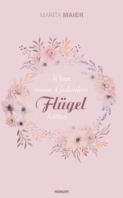 Marita Maier - Wenn meine Gedanken Flügel hätten ..., Häftad