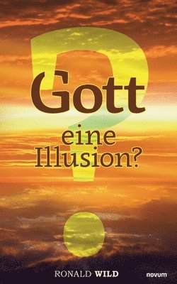 Gott - eine Illusion? 1