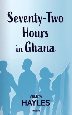 bokomslag Seventy-Two Hours in Ghana