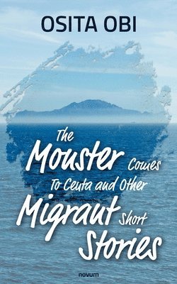 The Monster Comes To Ceuta and Other Migrant Short Stories 1