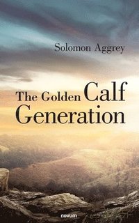 bokomslag The Golden Calf Generation