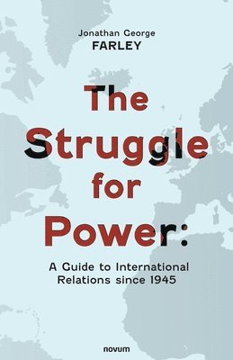 The Struggle for Power: A Guide to International Relations since 1945 1