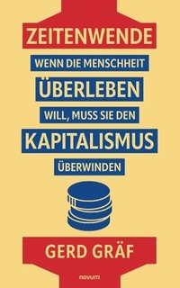 bokomslag Zeitenwende - Wenn die Menschheit berleben will, muss sie den Kapitalismus berwinden