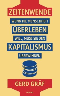 Zeitenwende - Wenn die Menschheit berleben will, muss sie den Kapitalismus berwinden 1