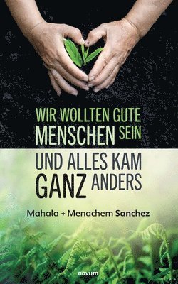 bokomslag Wir wollten gute Menschen sein und alles kam ganz anders