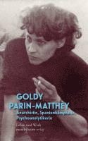 Goldy Parin-Matthèy - Anarchistin, Spanienkämpferin, Psychoanalytikerin