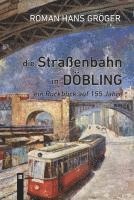 bokomslag Die Straßenbahn in Döbling. Ein Rückblick auf 155 Jahre