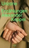 Alexander Keppel - Unzone, Inbunden