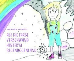 bokomslag Als die Farbe verschwand hinter'm RegenbogenLand