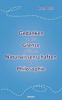 bokomslag Gedanken an der Grenze zwischen Naturwissenschaften und Philosophie