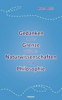 bokomslag Gedanken an der Grenze zwischen Naturwissenschaften und Philosophie