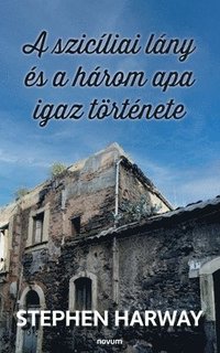 bokomslag A szicíliai lány és a három apa igaz története